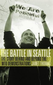 The Battle in Seattle: The Story Behind and Beyond the Wto Demonstrations