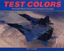 Test Colors: The Aircraft of Muroc Army Airfield and Edwards Air Force Base
