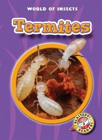 Termites (Blastoff! Readers: World of Insects) (Blastoff! Readers, World of Insects)