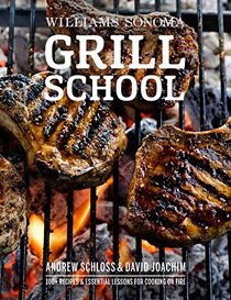 Grill School: Essential Techniques and Recipes for Great Outdoor Flavors