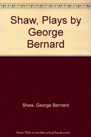 Shaw, Plays by George Bernard