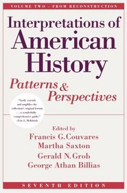 Interpretations of American History Vol. II : Patterns and Perspectives [Vol. 2 From Reconstruction], Seventh Edition (Interpretations of American History; Patterns and Perspectives)