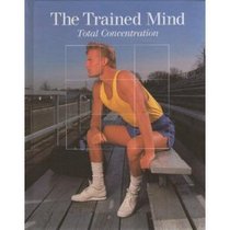 The Trained Mind: Total Concentration (Fitness, Health and Nutrition)