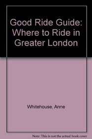 Good Ride Guide: Where to Ride in Greater London