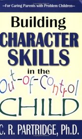Building Character Skills in the Out-of-Control Child