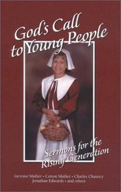 God's Call to Young People: A Call to the Rising Generation to Know and Serve God While They Are Still Young (Family Titles)