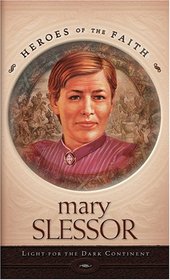 Mary Slessor: Light for the Dark Continent (Heroes of the Faith)