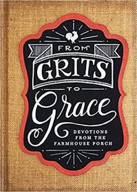 Grits to Grace: Devotions from the Farmhouse Porch