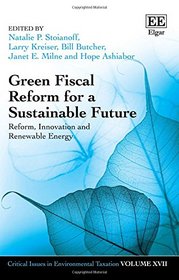 Green Fiscal Reform for a Sustainable Future: Reform, Innovation and Renewable Energy (Critical Issues in Environmental Taxation series, #17)
