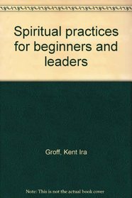 Spiritual practices for beginners and leaders