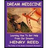 DREAM MEDICINE: Learning How To Get Help From Our Dreams