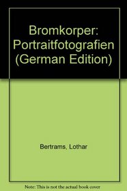 Bromkorper: Portraitfotografien (German Edition)