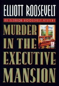 Murder in the Executive Mansion (Eleanor Roosevelt, Bk 14)