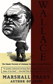 Wallace : The Classic Portrait of Alabama Governor George Wallace