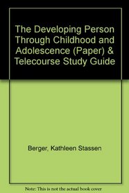 The Developing Person Through Childhood and Adolescence (Paper) & Telecourse Study Guide