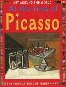 At the Time of Picasso (Art Around the World)