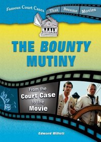 The Bounty Mutiny: From the Court Case to the Movie (Famous Court Cases That Became Movies)