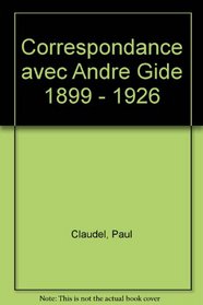 Correspondance avec Andre Gide 1899 - 1926