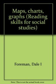 Maps, charts, graphs (Reading skills for social studies)