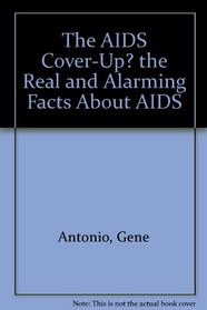 The AIDS Cover-Up?  the Real and Alarming Facts About AIDS