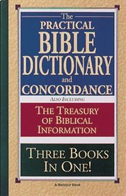 The Practical Bible Dictionary and Concordance: Including the Treasury of Biblical Information