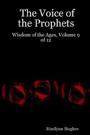 The Voice of the Prophets: Wisdom of the Ages, Vol. 9
