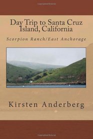 Day Trip to Santa Cruz Island, California: Scorpion Ranch/East Anchorage