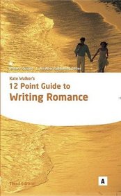 Kate Walker's 12 Point Guide to Writing Romance (Aber Writers Guides)