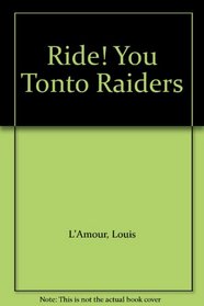 Ride, You Tonto Raiders!