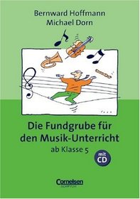 Die Fundgrube fr den Musik- Unterricht ab Klasse 5. Mit CD. (Lernmaterialien)