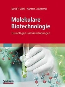 Molekulare Biotechnologie: Grundlagen und Anwendungen (German Edition)