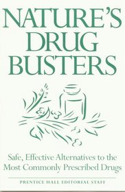 Nature's Drug Busters (Safe, Effective Alternatives to the Most Commonly Prescribed Drugs)