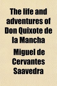The life and adventures of Don Quixote de la Mancha