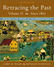 Retracing the Past: Readings in the History of the American People, Volume II (Since 1865) (5th Edition)
