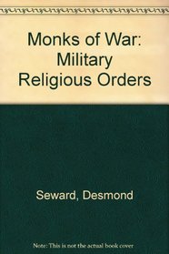 MONKS OF WAR: MILITARY RELIGIOUS ORDERS