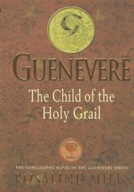 Guenevere 3: The Child of the Holy Grail (Guenevere)