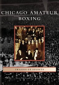 Chicago Amateur Boxing   (IL)  (Images of Sports)