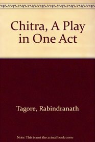 Chitra, a play in one act,