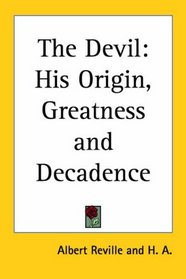 The Devil: His Origin, Greatness And Decadence