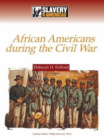 African Americans During the Civil War (Slavery in the Americas)