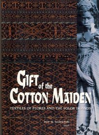 Gift of the Cotton Maiden: Textiles of Flores and the Solor Islands (Indonesia)