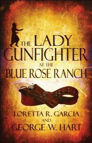 The Lady Gunfighter at the Blue Rose Ranch