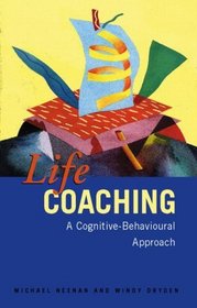 Life Coaching: A Cognitive Behavioural Approach