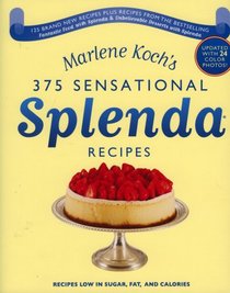 Marlene Koch's Sensational Splenda Recipes: Over 375 Recipes Low in Sugar, Fat, and Calories