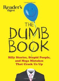 The Dumb Book: Silly Stories, Stupid People and Mega-mistakes that Crack Us Up