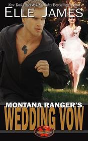 Montana Ranger's Wedding Vow (Brotherhood Protectors) (Volume 8)