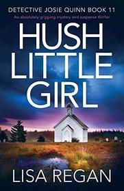Hush Little Girl (Detective Josie Quinn, Bk 11)