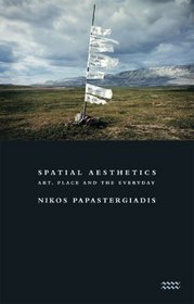 Spatial Aesthetics: Art, Place, and the Everyday