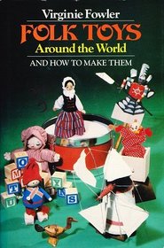 Folk Toys Around the World: And How to Make Them