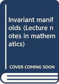 Invariant manifolds (Lecture notes in mathematics)